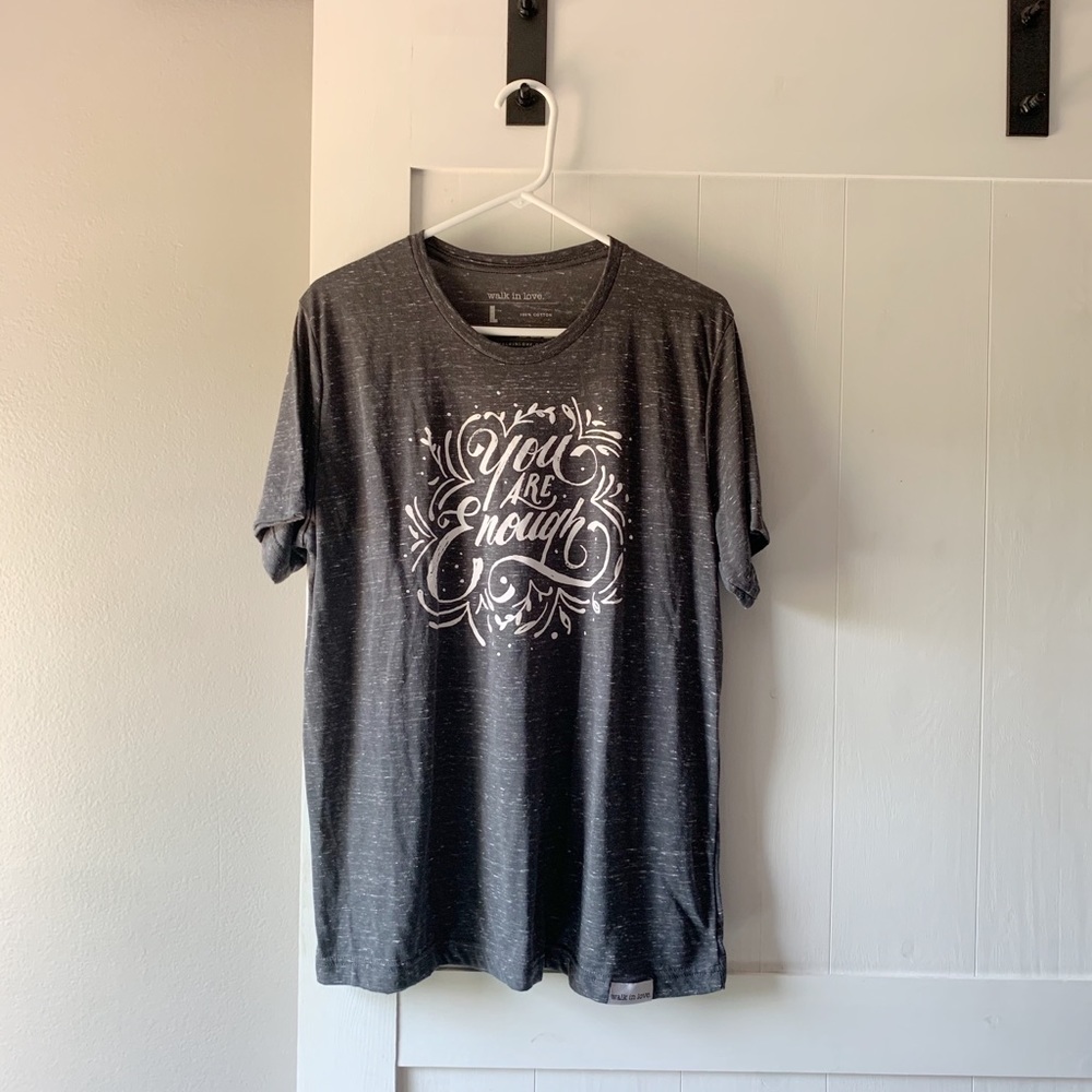walk in love. t-shirt you are enough